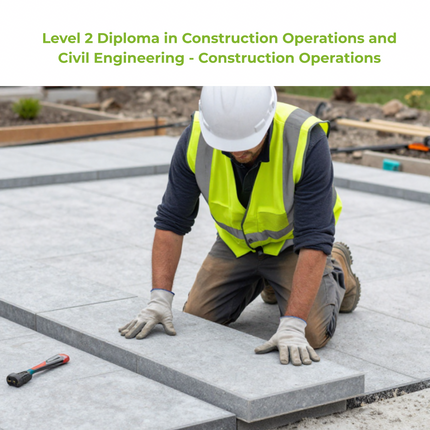 Level 2 Diploma in Construction Operations and Civil Engineering - Construction Operations